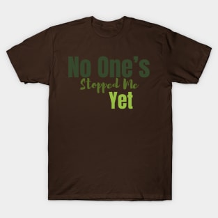 No One's Stopped Me Yet - Tav Quote T-Shirt